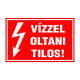 VÍZZEL OLTANI TILOS!