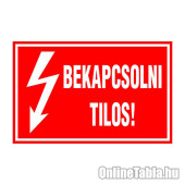 BEKAPCSOLNI TILOS!