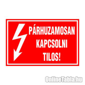 PÁRHUZAMOSAN KAPCSOLNI TILOS!