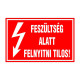 FESZÜLTSÉG ALATT FELNYITNI TILOS!