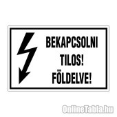 BEKAPCSOLNI TILOS! FÖLDELVE!