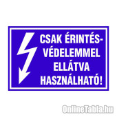 CSAK ÉRINTÉSVÉDELEMMEL ELLÁTVA HASZNÁLHATÓ!