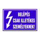 BELÉPÉS CSAK ILLETÉKES SZEMÉLYEKNEK!