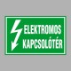 Villamossági, érintésvédelmi matricák, táblák, jelek, piktogramok - ELEKTROMOS KAPCSOLÓTÉR
