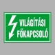 Villamossági, érintésvédelmi matricák, táblák, jelek, piktogramok - VILÁGÍTÁSI FŐKAPCSOLÓ