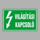 Villamossági, érintésvédelmi matricák, táblák, jelek, piktogramok - VILÁGÍTÁSI KAPCSOLÓ