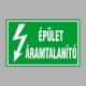 Villamossági, érintésvédelmi matricák, táblák, jelek, piktogramok - ÉPÜLET ÁRAMTALANÍTÓ