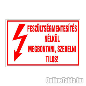 /1611-5446-thickbox/feszultsegmentesites-nelkul-megbontani-szerelni-tilos.jpg