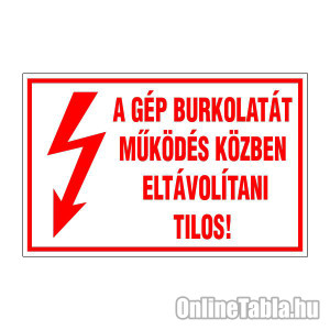 /1613-5448-thickbox/a-gep-burkolatat-mukodes-kozben-eltavolitani-tilos.jpg