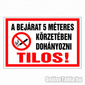 A BEJÁRAT 5 MÉTERES KÖRZETÉBEN DOHÁNYOZNI TILOS!