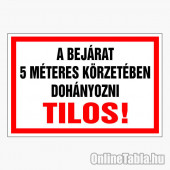 A BEJÁRAT 5 MÉTERES KÖRZETÉBEN DOHÁNYOZNI TILOS!