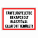 Távfelügyeletbe bekapcsolt riasztóval ellátott terület!