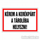 Kérem a kerékpárt a tárolóba helyezni!