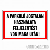 A parkoló jogtalan használata feljelentést von maga után!