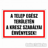 A telep egész területén a kresz szabályai érvényesek!