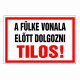 A fülke vonala előtt dolgozni Tilos!