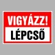 Figyelmeztető és tiltó matricák, táblák, - Veszélyre figyelmeztető táblák - Vigyázz! Lépcső