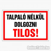 Talpaló nélkül dolgozni Tilos!