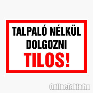 /1695-4984-thickbox/talpalo-nelkul-dolgozni-tilos.jpg