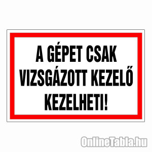 /1698-4985-thickbox/a-gepet-csak-vizsgazott-kezelo-kezelheti.jpg