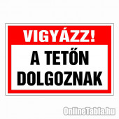 Vigyázz! A tetőn dolgoznak