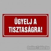 Cégtábla, cégfelirat, ajtótábla, ajtófelirat, üzleti tábla, irodai tábla, irányítótábla - ÜGYELJ A  TISZTASÁGRA