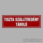 Cégtábla, cégfelirat, ajtótábla, ajtófelirat, üzleti tábla, irodai tábla, irányítótábla - TISZTA SZÁLLÍTÓEDÉNY TÁROLÓ