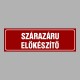 Cégtábla, cégfelirat, ajtótábla, ajtófelirat, üzleti tábla, irodai tábla, irányítótábla - SZÁRAZÁRU ELŐKÉSZÍTŐ