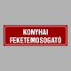 Cégtábla, cégfelirat, ajtótábla, ajtófelirat, üzleti tábla, irodai tábla, irányítótábla - KONYHAI FEKETEMOSOGATÓ