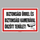 Figyelmeztető és tiltó matricák, táblák, - Tájékoztató táblák - BIZTONSÁGI ŐRREL ÉS  BIZTONSÁGI KAMERÁVAL ŐRZÖTT TERÜLET!