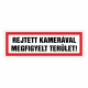 REJTETT KAMERÁVAL MEGFIGYELT TERÜLET!