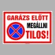 Figyelmeztető és tiltó matricák, táblák, - Parkolási táblák - Garázs előtt megállni Tilos!