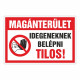 Magánterület Idegeneknek belépni Tilos!