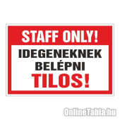 STAFF ONLY! Idegeneknek belépni Tilos!