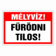 Mély víz! Fürödni Tilos!