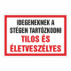 IDEGENEKNEK A STÉGEN TARTÓZKODNI TILOS ÉS  ÉLETVESZÉLYES