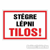 STÉGRE LÉPNI TILOS!