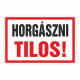 HORGÁSZNI TILOS!