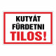 KUTYÁT FÜRDETNI TILOS!