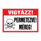 VIGYÁZZ! PERMETEZVE! MÉREG!