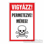 VIGYÁZZ! PERMETEZVE! MÉREG!