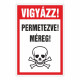 VIGYÁZZ! PERMETEZVE! MÉREG!