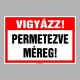 Figyelmeztető és tiltó matricák, táblák, - Veszélyre figyelmeztető táblák - VIGYÁZZ! PERMETEZVE! MÉREG!