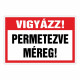 VIGYÁZZ! PERMETEZVE! MÉREG!