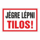 JÉGRE LÉPNI TILOS!