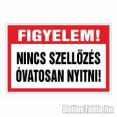 FIGYELEM! NINCS SZELLŐZÉS ÓVATOSAN NYITNI!