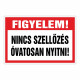 FIGYELEM! NINCS SZELLŐZÉS ÓVATOSAN NYITNI!