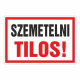 SZEMETELNI TILOS!