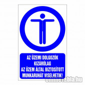 AZ ÜZEMI DOLGOZÓK KIZÁRÓLAG AZ ÜZEM ÁLTAL BIZTOSÍTOTT MUNKARUHÁT VISELHETIK!