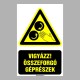 Figyelmeztető matricák, táblák, jelek, piktogramok - Piktogramok szöveggel - Vigyázz! Összeforgó géprészek - Mozgó alkatrészek